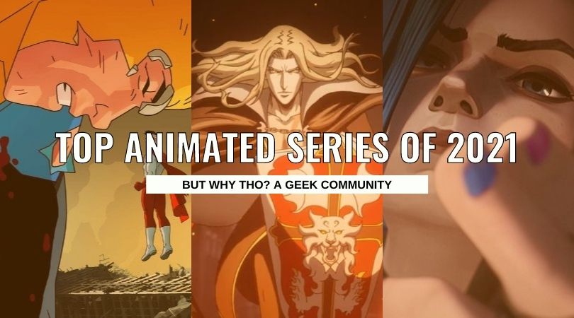 YEAR IN REVIEW: Top Animated Series of 2021 top animated series of 2021 But Why Tho