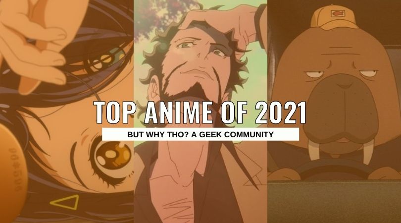 YEAR IN REVIEW: Top Anime of 2021 top anime of 2021 But Why Tho